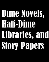 dime noves, half-dime ibraries, and story papers